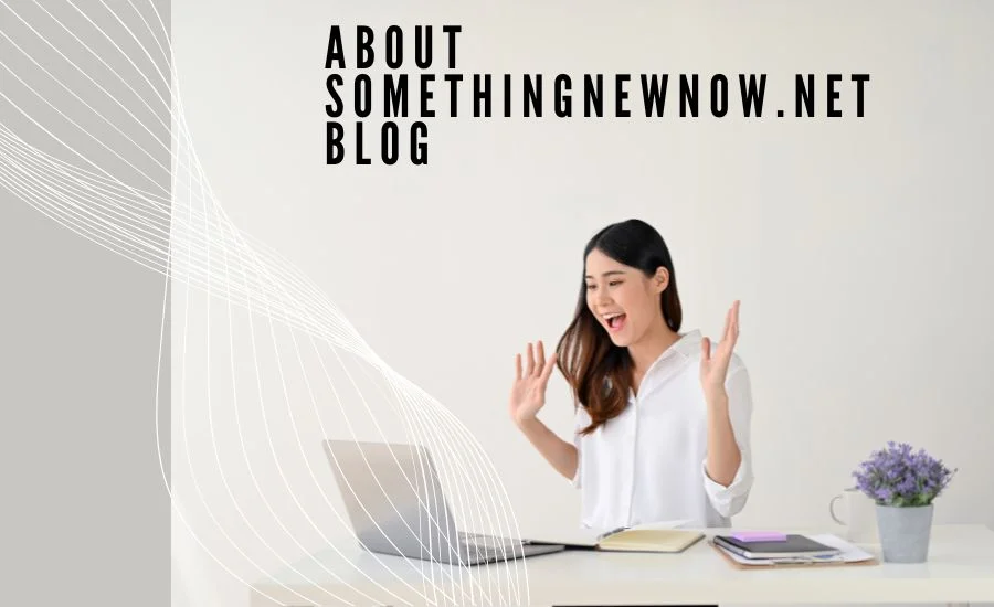 About SomethingNewNow.net Blog