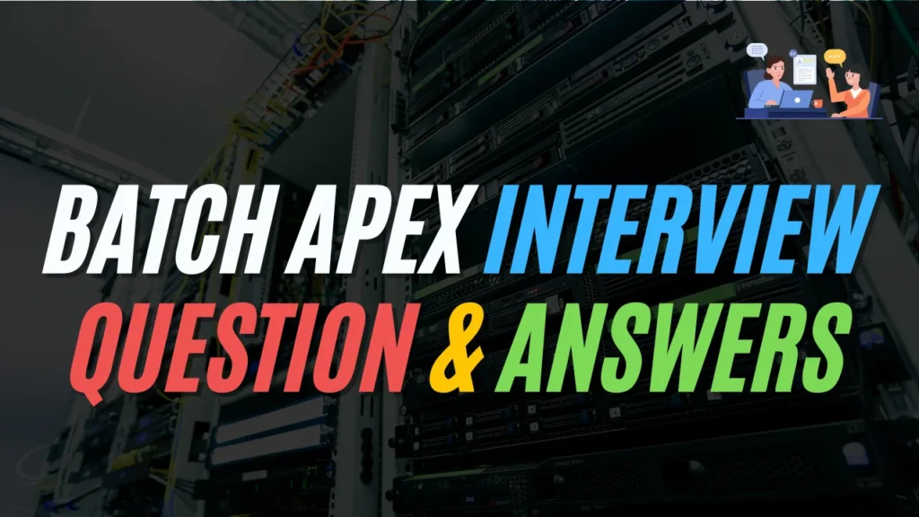 Batch Apex interview questions