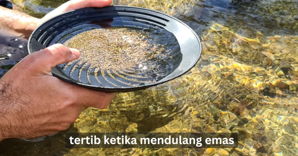 tertib ketika mendulang emas